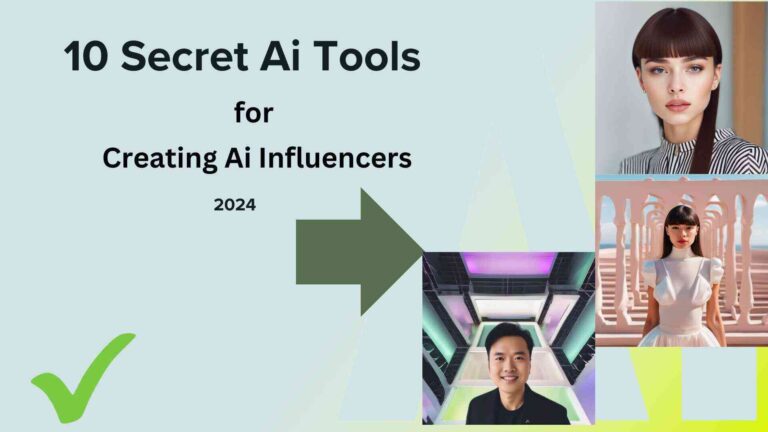 10 Secret Ai Tools for Creating Ai Influencers 2024