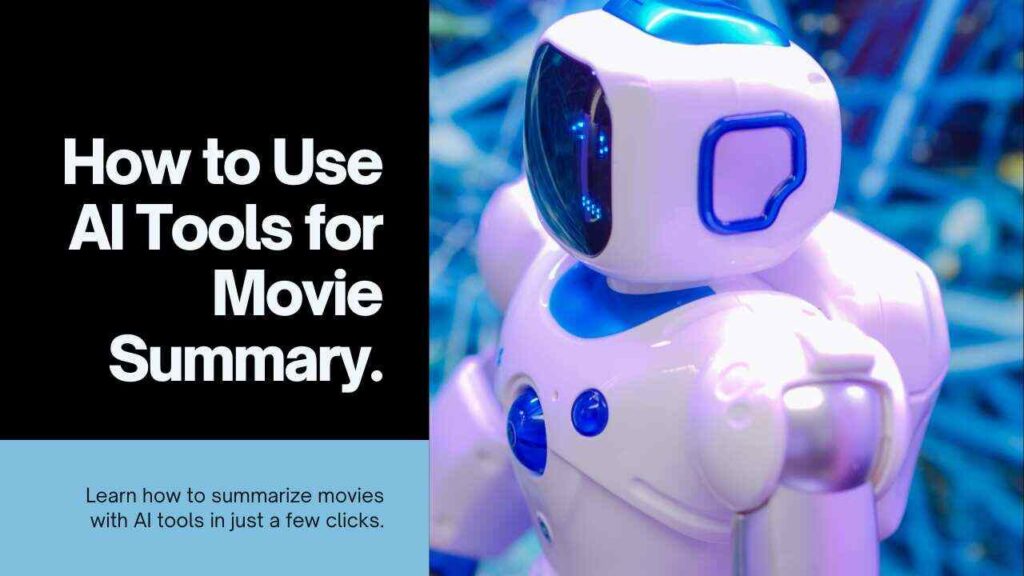 Artificial Intelligence Tools for Movie Summary