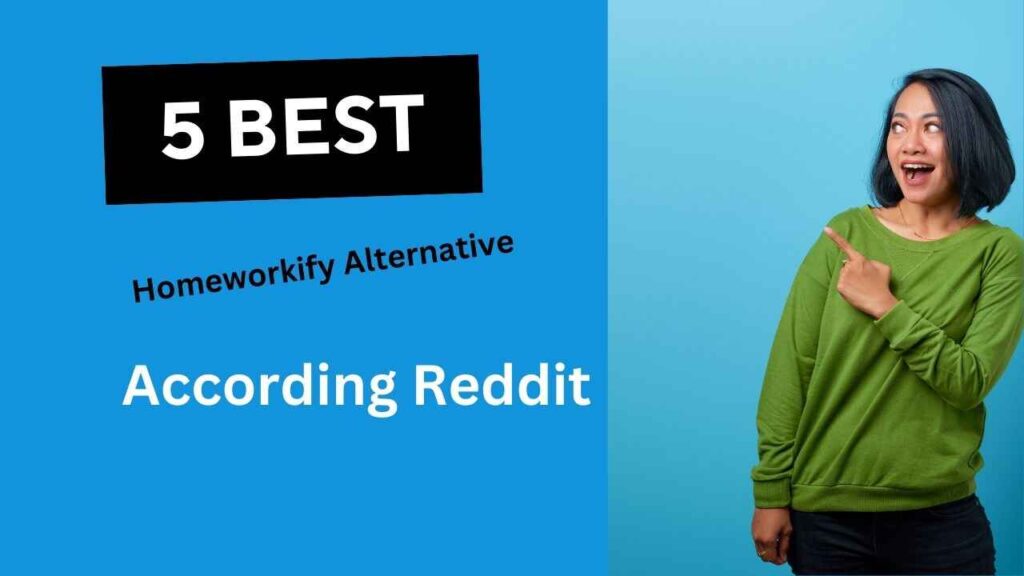 5 Best Homeworkify Alternative According Reddit with (Pricings)