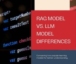 Key Differences Between: RAG Model and LLM Model