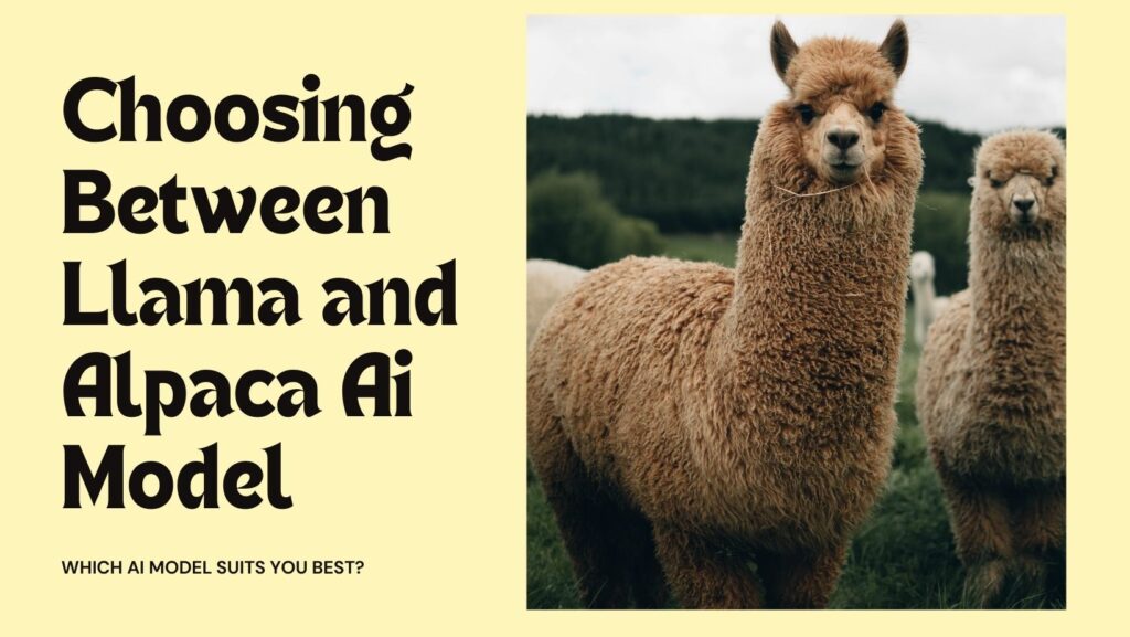 LLama vs Alpaca Ai Model: Which AI Model Should You Choose?