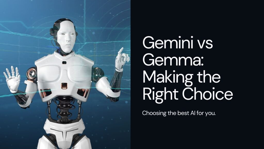 Gemini vs Gemma: Which AI Should You Choose?