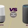 Google Home vs Alexa: Which is Better