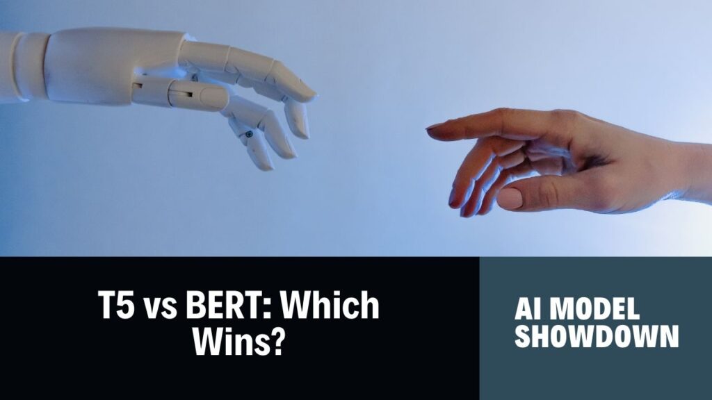 T5 model vs Bert: Which is better