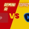 Remini vs Topaz Which is Better